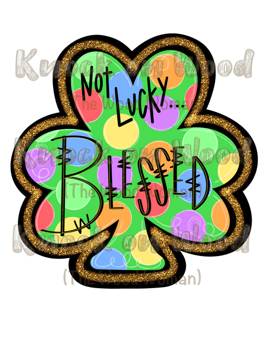Not Lucky Blessed Shamrock (KW056)