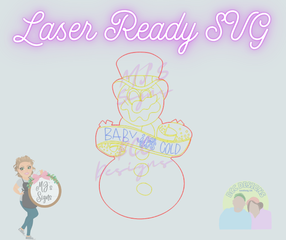 Baby It's Cold Snowman - Laser Ready SVG