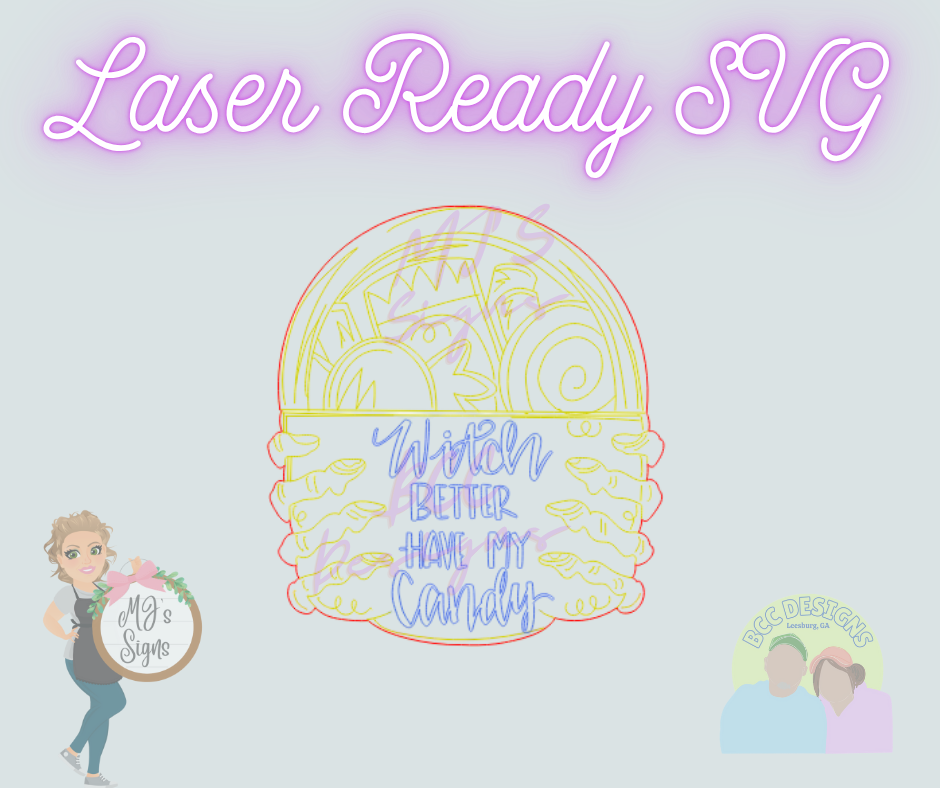 Witch Better Have My Candy - Laser Ready SVG