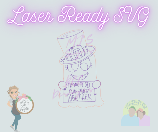Trying To Get Our Sheet Together - Laser Ready SVG
