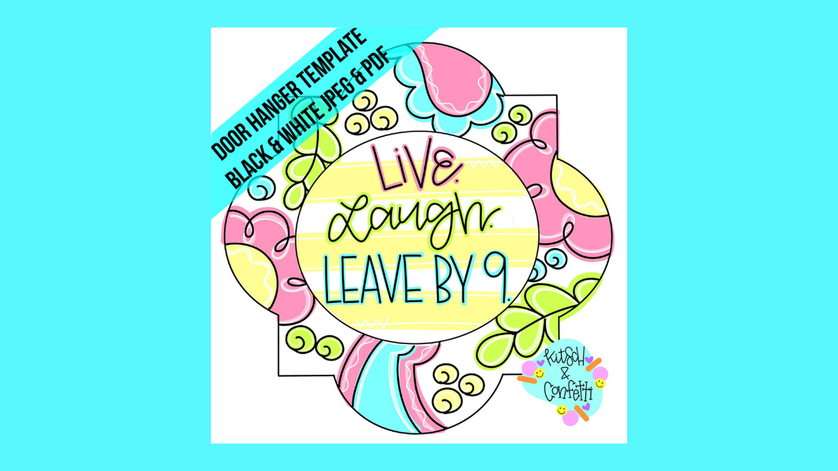 Live Laugh Leave By 9 (KC330)