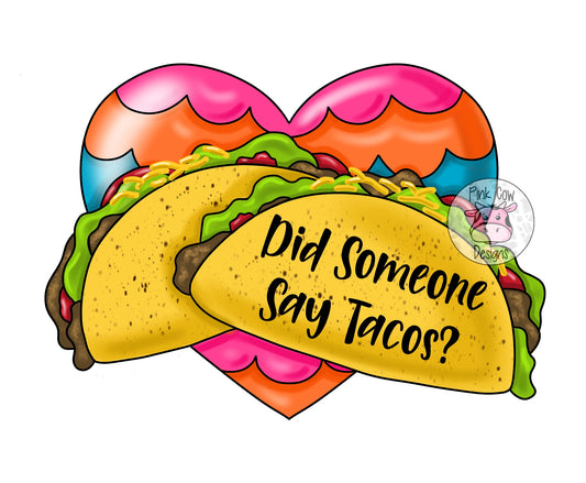 Did Someone Say Tacos (PC123)